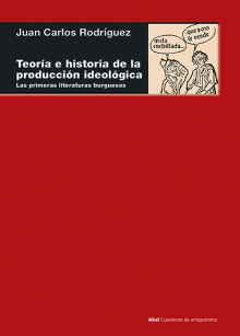 Couverture du livre de Juan Carlos Rodriguez, Teoría e historia de la producción ideológica Couverture du livre de Juan Carlos Rodriguez, Teoría e historia de la producción ideológica