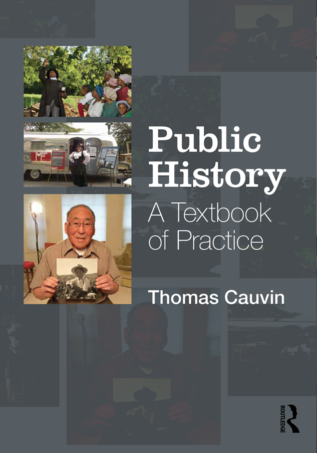 Thomas Cauvin, Public History. A Textbook of Practive. Thomas Cauvin, Public History. A Textbook of Practive.