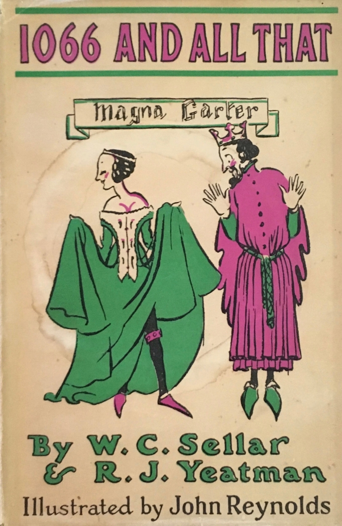 Couverture de 1066 and All That de W.C Sellar et R.J Yeatman (1930) illustré par John Reynolds Couverture de 1066 and All That de W.C Sellar et R.J Yeatman (1930) illustré par John Reynolds