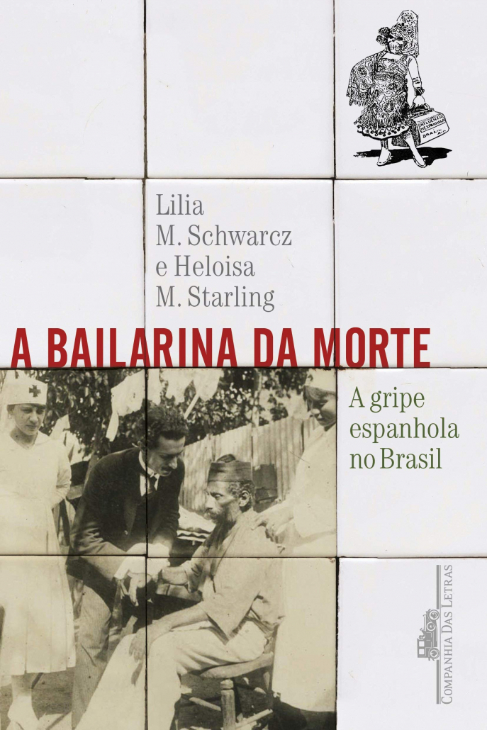Lilia M. Schwarcz, Heloisa M. Starling, A bailarina da morte Lilia M. Schwarcz, Heloisa M. Starling, A bailarina da morte