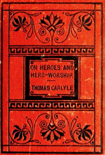 Thomas Carlyle, On Heroes, Hero-worship, and the Heroic in History (1841)