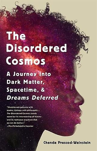 The Disordered Cosmos : A Journey Into Dark Matter