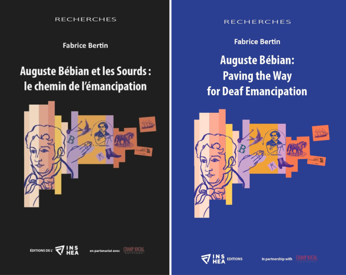 Fabrice Bertin, Auguste Bébian et les Sourds. Le chemin de l’émancipation, Suresnes, Éditions de l’INSHEA, 2019. Fabrice Bertin, Auguste Bébian et les Sourds. Le chemin de l’émancipation, Suresnes, Éditions de l’INSHEA, 2019.
