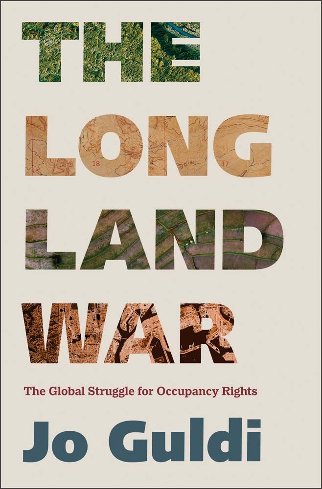 Jo Guldi, The Long Land War: The Global Struggle for Occupancy Rights, Yale University Press, 2022. Jo Guldi, The Long Land War: The Global Struggle for Occupancy Rights, Yale University Press, 2022.